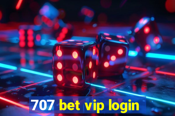 707 bet vip login